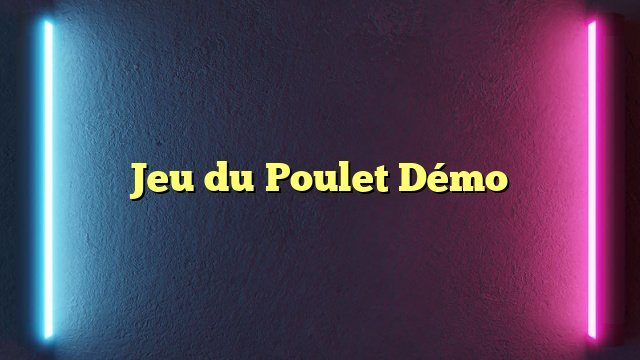 Découvrez le Jeu du Poulet et gagnez de l'Argent en Ligne en France